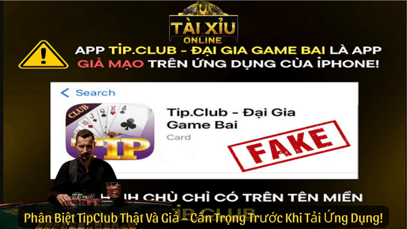 Phân Biệt TipClub Thật Và Giả – Cẩn Trọng Trước Khi Tải Ứng Dụng!